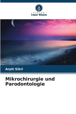 bokomslag Mikrochirurgie und Parodontologie