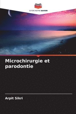 Arpit Sikri - Microchirurgie et parodontie, Häftad