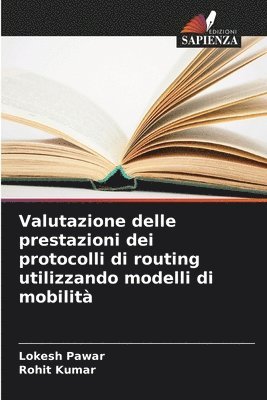 bokomslag Valutazione delle prestazioni dei protocolli di routing utilizzando modelli di mobilit