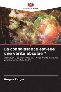 bokomslag La connaissance est-elle une vrit absolue ?