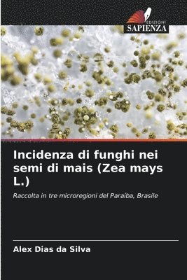 Incidenza di funghi nei semi di mais (Zea mays L.) 1