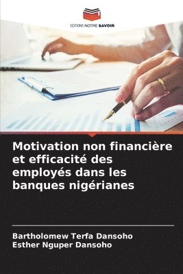 bokomslag Motivation non financire et efficacit des employs dans les banques nigrianes