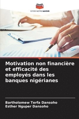 Bartholomew Terfa Dansoho, Esther Nguper Dansoho - Motivation non financière et efficacité des employés dans les banques nigérianes, Häftad