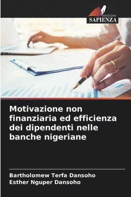 bokomslag Motivazione non finanziaria ed efficienza dei dipendenti nelle banche nigeriane