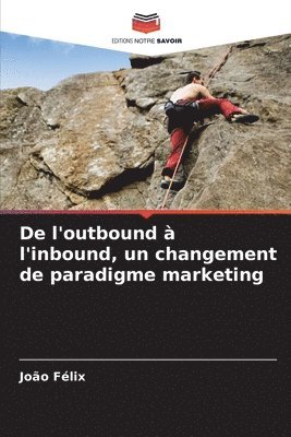 bokomslag De l'outbound  l'inbound, un changement de paradigme marketing