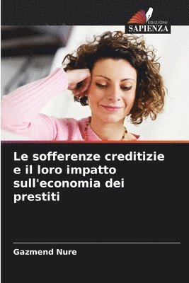 bokomslag Le sofferenze creditizie e il loro impatto sull'economia dei prestiti