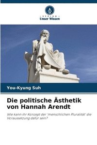 bokomslag Die politische sthetik von Hannah Arendt