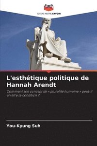 bokomslag L'esthtique politique de Hannah Arendt