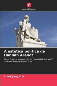 bokomslag A esttica poltica de Hannah Arendt