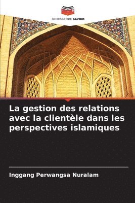 bokomslag gestion des relations avec la clientèle dans les perspectives islamiques