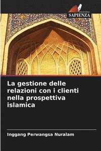 bokomslag La gestione delle relazioni con i clienti nella prospettiva islamica