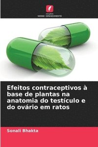 bokomslag Efeitos contraceptivos  base de plantas na anatomia do testculo e do ovrio em ratos