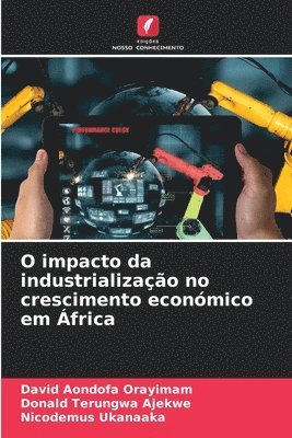 bokomslag O impacto da industrializao no crescimento econmico em frica