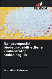 bokomslag Nanocompositi biodegradabili etilene vinilacetato/ amido/argilla