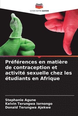 Stephanie Agune, Kelvin Terungwa Iornongo, Donald Terungwa Ajekwe - Préférences en matière de contraception et activité sexuelle chez les étudiants en Afrique, Häftad