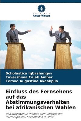 bokomslag Einfluss des Fernsehens auf das Abstimmungsverhalten bei afrikanischen Wahlen