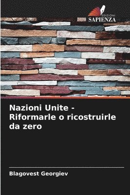 bokomslag Nazioni Unite - Riformarle o ricostruirle da zero