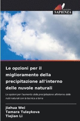 bokomslag Le opzioni per il miglioramento della precipitazione all'interno delle nuvole naturali