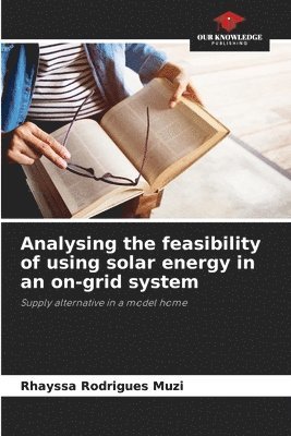 bokomslag Analysing the feasibility of using solar energy in an on-grid system