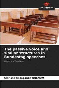 bokomslag The passive voice and similar structures in Bundestag speeches