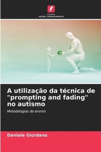 bokomslag A utilizao da tcnica de &quot;prompting and fading&quot; no autismo