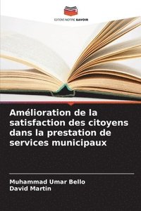 bokomslag Amlioration de la satisfaction des citoyens dans la prestation de services municipaux