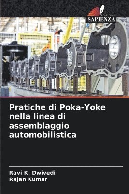 Ravi K Dwivedi, Rajan Kumar, Ravi K. Dwivedi - Pratiche di Poka-Yoke nella linea di assemblaggio automobilistica, Häftad