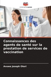 bokomslag Connaissances des agents de sant sur la prestation de services de vaccination