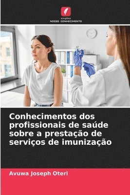 Conhecimentos dos profissionais de sade sobre a prestao de servios de imunizao 1