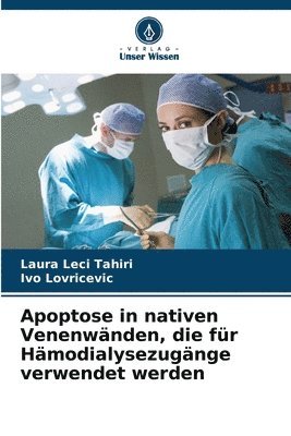 Laura Leci Tahiri, Ivo Lovriċevič, Ivo Lovri&#267;evi&#269;, Ivo Lovricevic, Ivo Lovri¿evi¿ - Apoptose in nativen Venenwänden, die für Hämodialysezugänge verwendet werden, Häftad