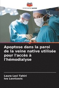 bokomslag Apoptose dans la paroi de la veine native utilise pour l'accs  l'hmodialyse