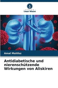 bokomslag Antidiabetische und nierenschtzende Wirkungen von Aliskiren