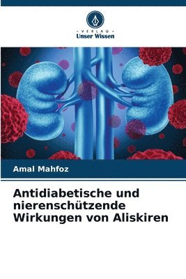 Antidiabetische und nierenschtzende Wirkungen von Aliskiren 1