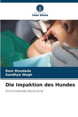 Ram Mundada, Sandhya Wagh - Impaktion des Hundes, Häftad