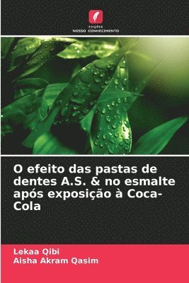 bokomslag O efeito das pastas de dentes A.S. & no esmalte aps exposio  Coca-Cola