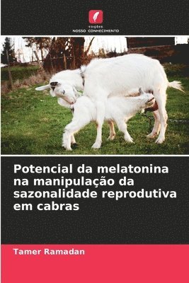 bokomslag Potencial da melatonina na manipulao da sazonalidade reprodutiva em cabras