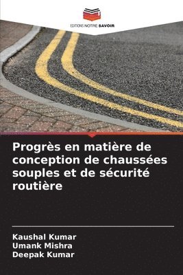 Kaushal Kumar, Umank Mishra, Deepak Kumar - Progrès en matière de conception de chaussées souples et de sécurité routière, Häftad