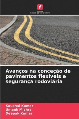 Kaushal Kumar, Umank Mishra, Deepak Kumar - Avanços na conceção de pavimentos flexíveis e segurança rodoviária, Häftad
