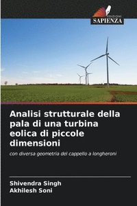 bokomslag Analisi strutturale della pala di una turbina eolica di piccole dimensioni