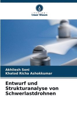 Akhilesh Soni, Khatod Richa Ashokkumar - Entwurf und Strukturanalyse von Schwerlastdrohnen, Häftad