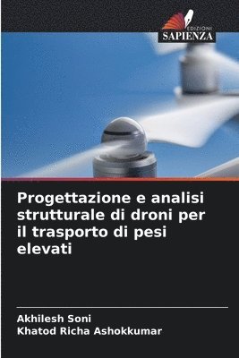 Akhilesh Soni, Khatod Richa Ashokkumar - Progettazione e analisi strutturale di droni per il trasporto di pesi elevati, Häftad