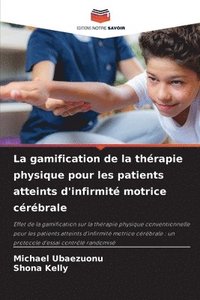 bokomslag La gamification de la thrapie physique pour les patients atteints d'infirmit motrice crbrale