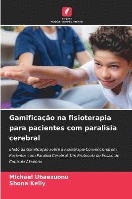 Michael Ubaezuonu, Shona Kelly - Gamificação na fisioterapia para pacientes com paralisia cerebral, Häftad