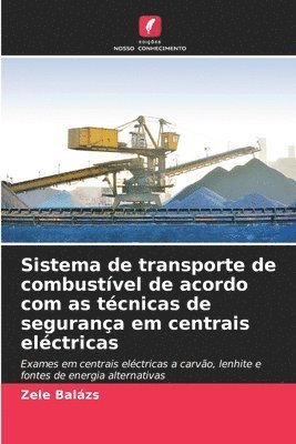 Zele Balázs - Sistema de transporte de combustível de acordo com as técnicas de segurança em centrais eléctricas, Häftad