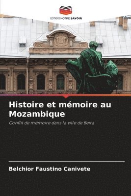 bokomslag Histoire et mmoire au Mozambique