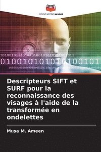 bokomslag Descripteurs SIFT et SURF pour la reconnaissance des visages  l'aide de la transforme en ondelettes