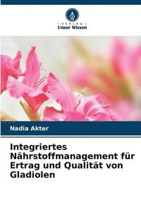 bokomslag Integriertes Nhrstoffmanagement fr Ertrag und Qualitt von Gladiolen