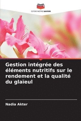 Gestion intgre des lments nutritifs sur le rendement et la qualit du glaeul 1