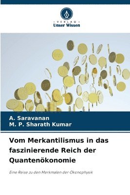 Vom Merkantilismus in das faszinierende Reich der Quantenökonomie