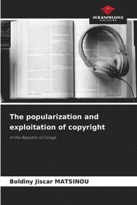 bokomslag The popularization and exploitation of copyright